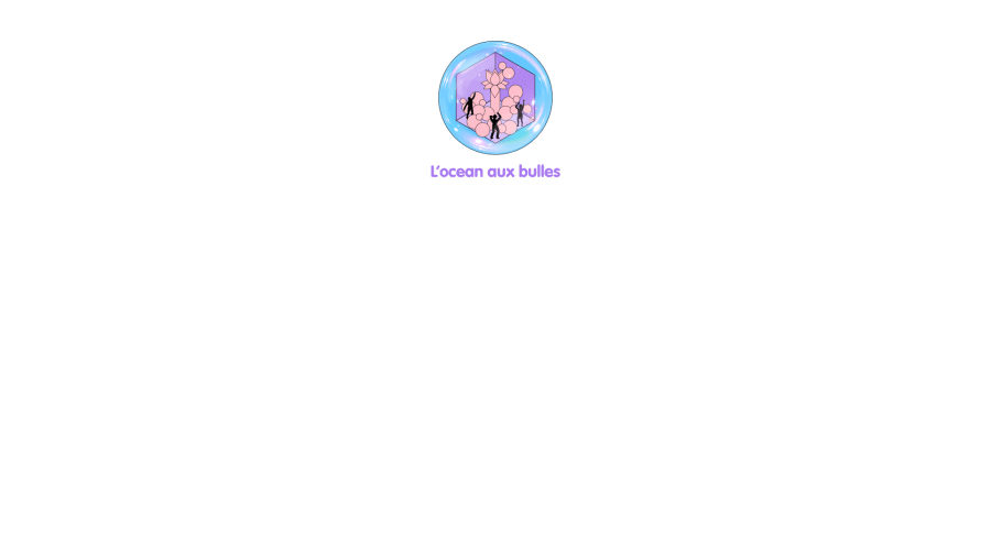 L`OCÉAN AUX BULLES 
